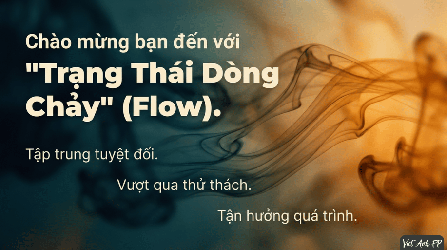 #B.13 Flow – Trạng Thái Khi Ta Sống Trọn Vẹn Với Điều Mình Đang Làm 3 3 5